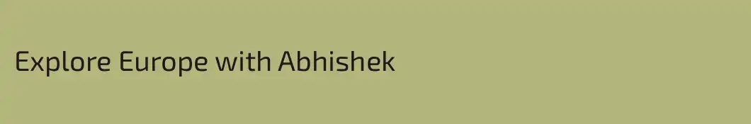 Explore Europe with Abhishek